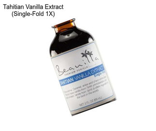 Tahitian Vanilla Extract (Single-Fold 1X)
