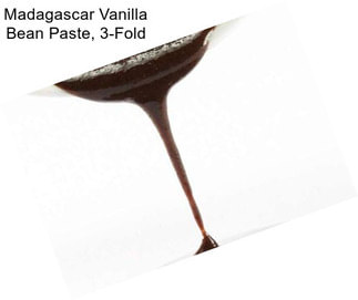 Madagascar Vanilla Bean Paste, 3-Fold