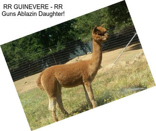 RR GUINEVERE - RR Guns Ablazin Daughter!