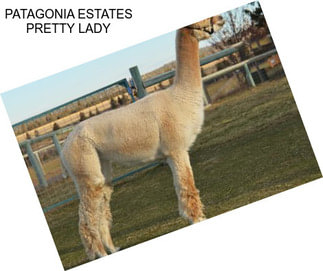 PATAGONIA ESTATES PRETTY LADY