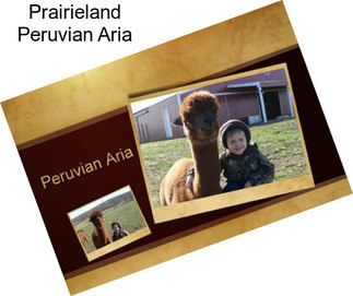 Prairieland Peruvian Aria