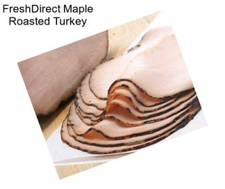 FreshDirect Maple Roasted Turkey