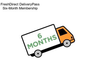 FreshDirect DeliveryPass Six-Month Membership