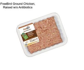 FreeBird Ground Chicken, Raised w/o Antibiotics