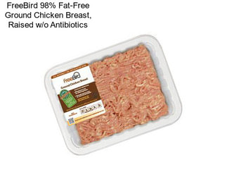 FreeBird 98% Fat-Free Ground Chicken Breast, Raised w/o Antibiotics