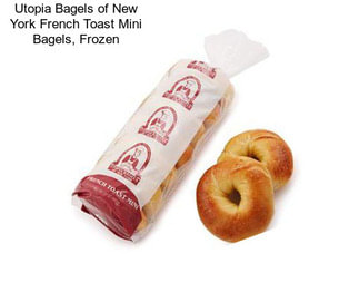 Utopia Bagels of New York French Toast Mini Bagels, Frozen