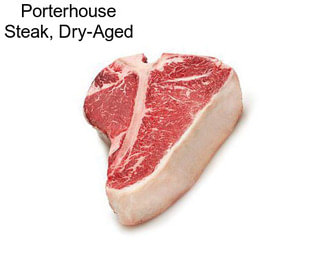 Porterhouse Steak, Dry-Aged