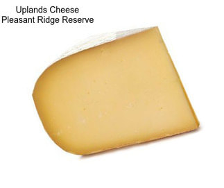 Uplands Cheese Pleasant Ridge Reserve