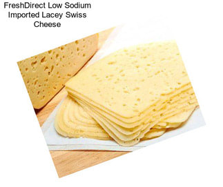FreshDirect Low Sodium Imported Lacey Swiss Cheese
