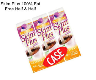 Skim Plus 100% Fat Free Half & Half