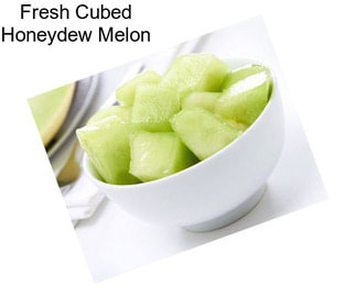 Fresh Cubed Honeydew Melon