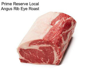 Prime Reserve Local Angus Rib Eye Roast