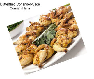 Butterflied Coriander-Sage Cornish Hens