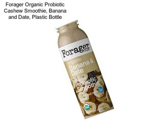 Forager Organic Probiotic Cashew Smoothie, Banana and Date, Plastic Bottle