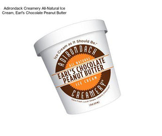 Adirondack Creamery All-Natural Ice Cream, Earl\'s Chocolate Peanut Butter