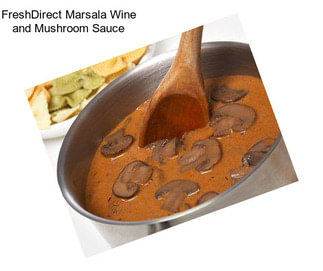FreshDirect Marsala Wine and Mushroom Sauce