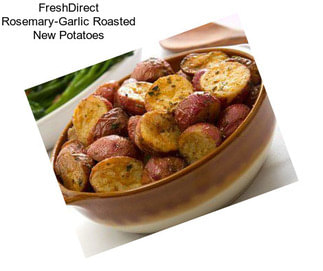 FreshDirect Rosemary-Garlic Roasted New Potatoes