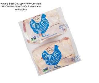 Katie\'s Best Cut-Up Whole Chicken, Air-Chilled, Non-GMO, Raised w/o Antibiotics