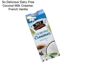 So Delicious Dairy Free Coconut Milk Creamer, French Vanilla
