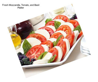 Fresh Mozzarella, Tomato, and Basil Platter