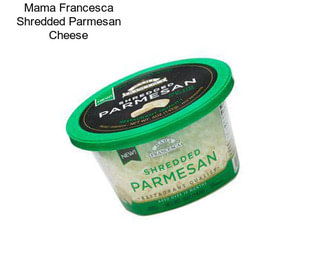 Mama Francesca Shredded Parmesan Cheese