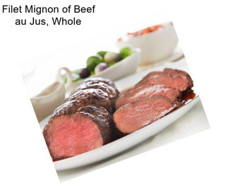 Filet Mignon of Beef au Jus, Whole