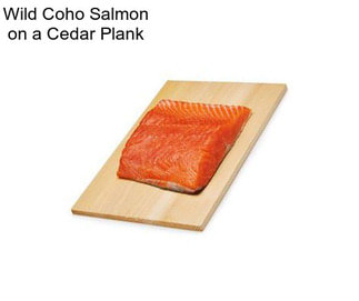 Wild Coho Salmon on a Cedar Plank