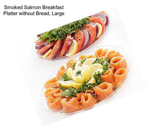 Smoked Salmon Breakfast Platter without Bread, Large