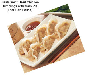 FreshDirect Basil Chicken Dumplings with Nam Pla (Thai Fish Sauce)