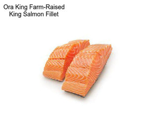 Ora King Farm-Raised King Salmon Fillet