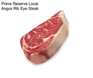 Prime Reserve Local Angus Rib Eye Steak