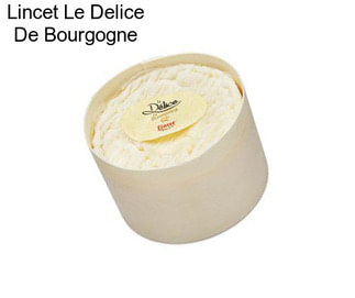 Lincet Le Delice De Bourgogne