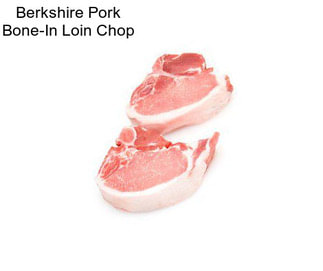 Berkshire Pork Bone-In Loin Chop