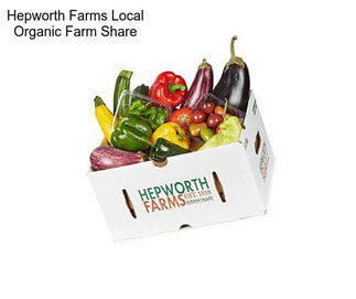 Hepworth Farms Local Organic Farm Share