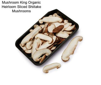 Mushroom King Organic Heirloom Sliced Shiitake Mushrooms
