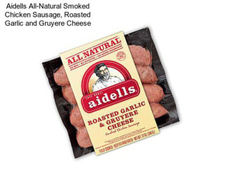 Aidells All-Natural Smoked Chicken Sausage, Roasted Garlic and Gruyere Cheese