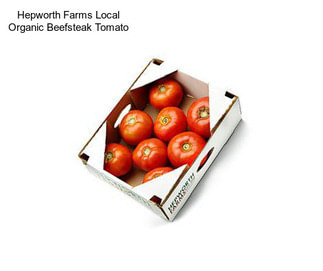 Hepworth Farms Local Organic Beefsteak Tomato