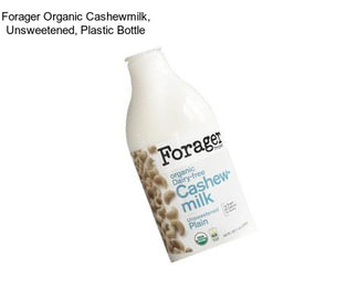 Forager Organic Cashewmilk, Unsweetened, Plastic Bottle