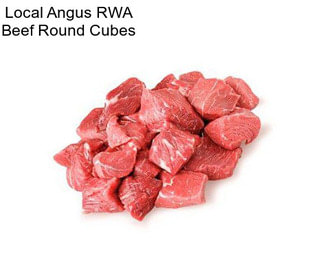 Local Angus RWA Beef Round Cubes