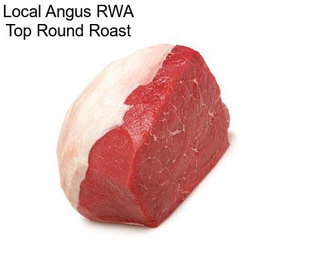 Local Angus RWA Top Round Roast