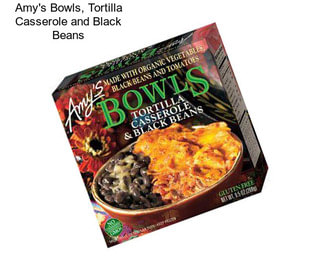 Amy\'s Bowls, Tortilla Casserole and Black Beans