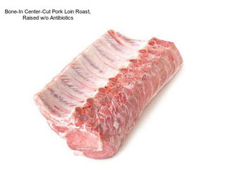 Bone-In Center-Cut Pork Loin Roast, Raised w/o Antibiotics