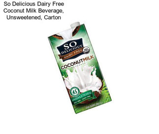 So Delicious Dairy Free Coconut Milk Beverage, Unsweetened, Carton