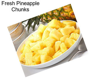 Fresh Pineapple Chunks