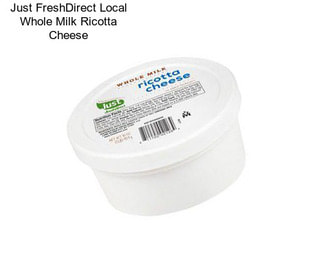 Just FreshDirect Local Whole Milk Ricotta Cheese