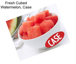 Fresh Cubed Watermelon, Case