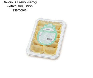 Delicious Fresh Pierogi Potato and Onion Pierogies