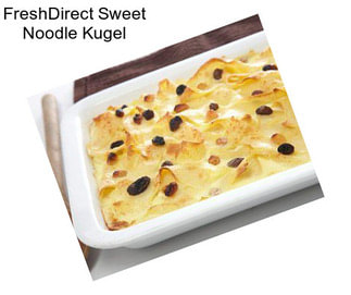 FreshDirect Sweet Noodle Kugel