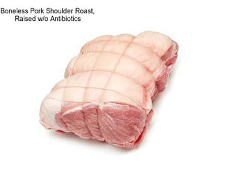 Boneless Pork Shoulder Roast, Raised w/o Antibiotics