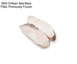 Wild Chilean Sea Bass Fillet, Previously Frozen